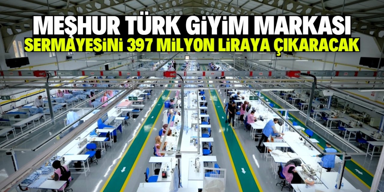 İsmiyle bilinen Türk giyim markası sermayesini 397 milyon liraya çıkaracak