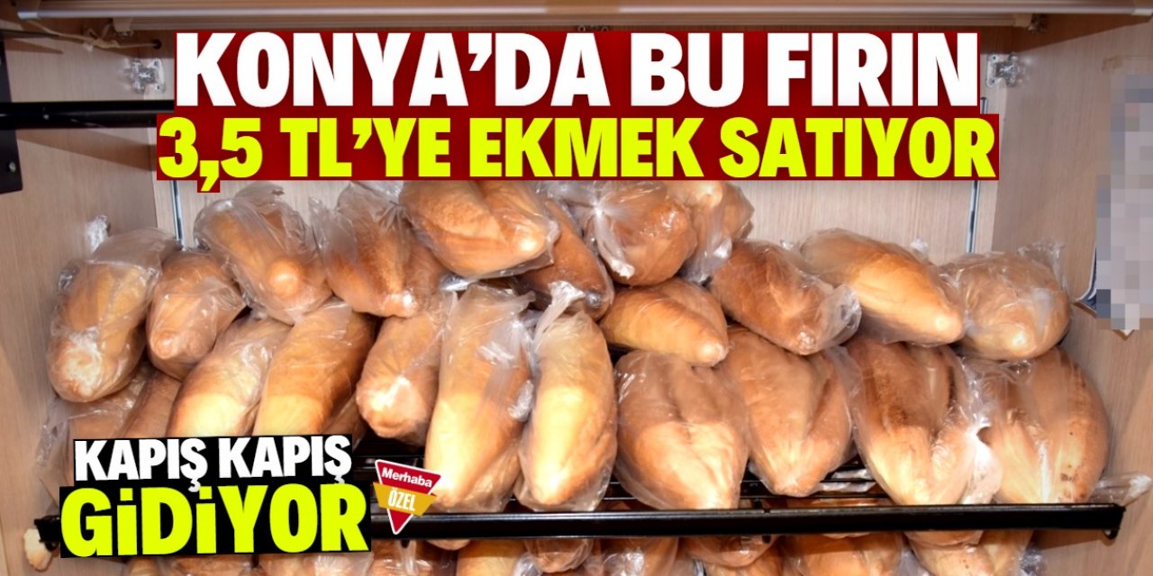 Konya'da bu fırın 3,5 TL'ye ekmek satıyor! Öğleden önce hepsi bitiyor