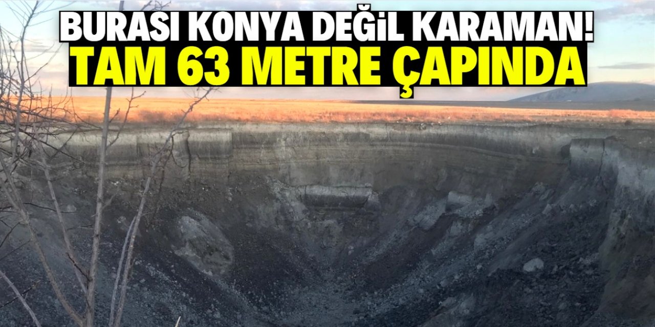 Burası Konya değil Karaman! Tam 63 metre çapında