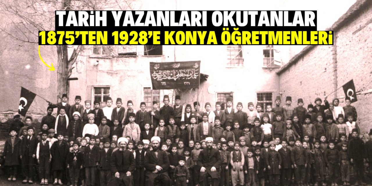 1875’ten 1928’e  Konya öğretmenleri