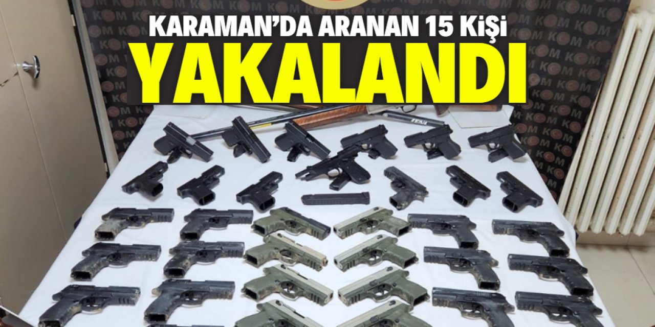 Karaman'da çeşitli suçlardan aranan 15 kişi yakalandı