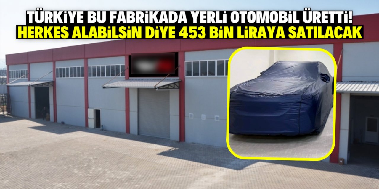 Türkiye TOGG'dan sonra bir yerli otomobil daha üretti! Fiyatı 453 bin lira