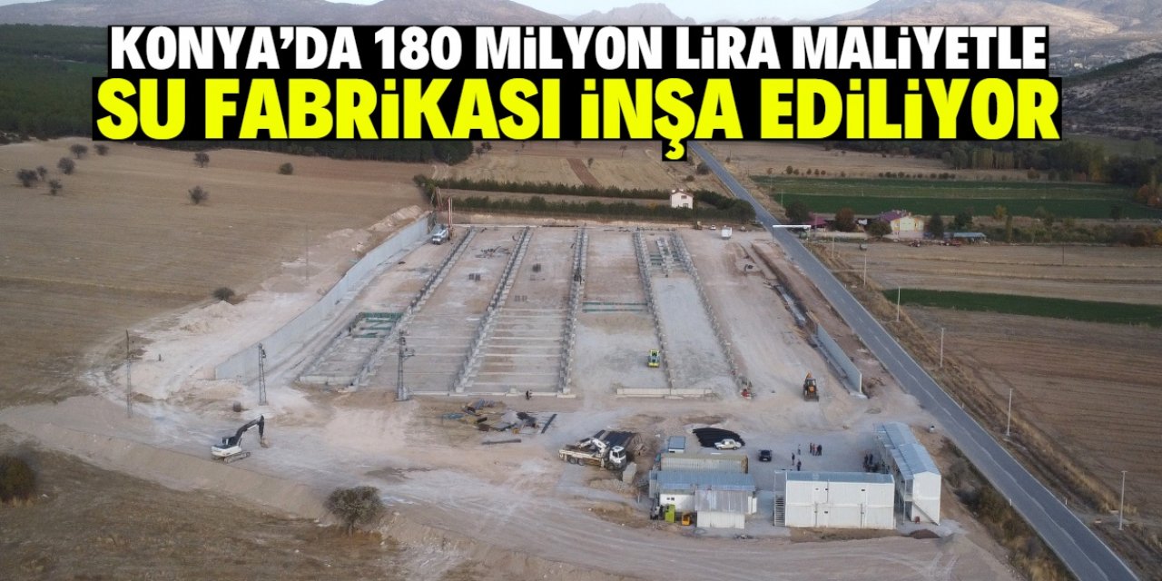 Konya'ya yeni su fabrikası müjdesi: 180 milyon liraya mal olacak