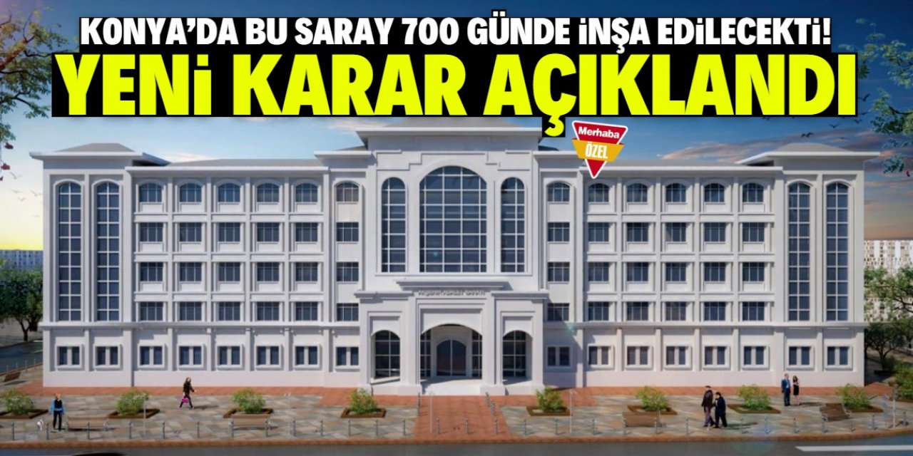 Konya'da 700 günde saray inşa edilecekti! Yeni karar açıklandı