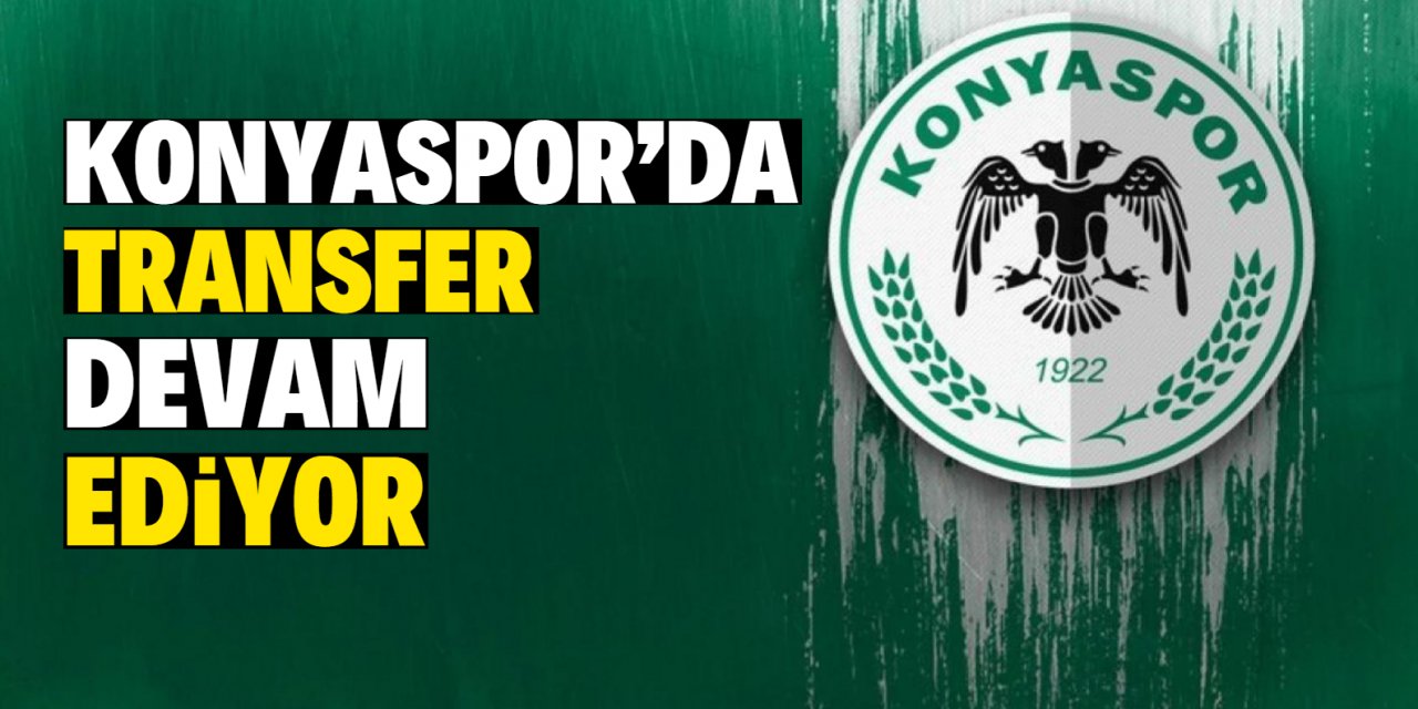 Konyaspor’da transfer devam ediyor