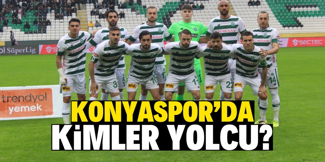 Konyaspor’da kimler yolcu