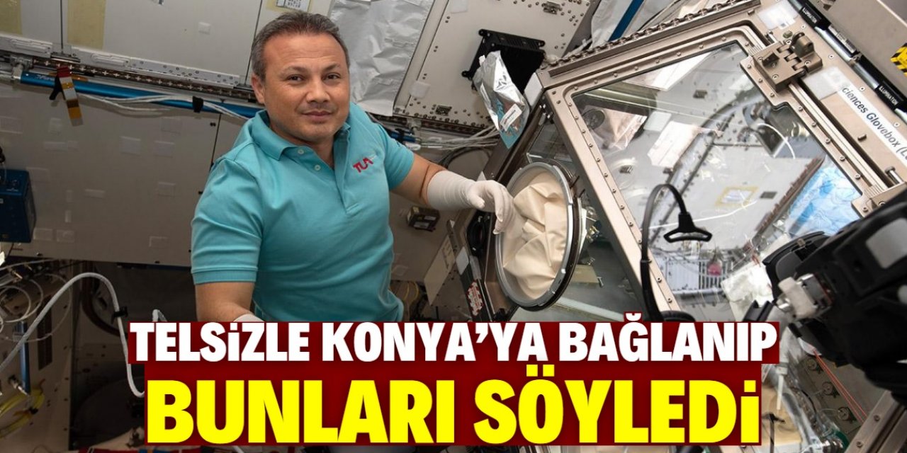 Astronot Gezeravcı telsizle Konya'ya bağlandı