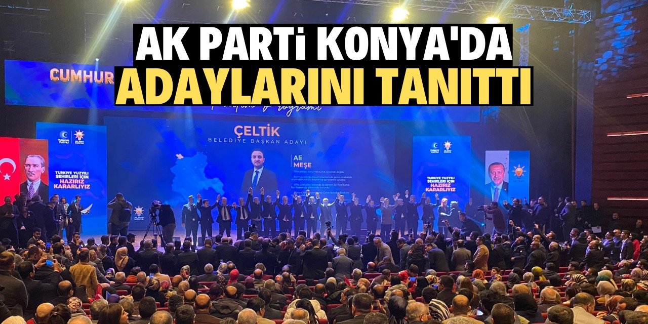 AK Parti Konya'da adaylarını tanıttı