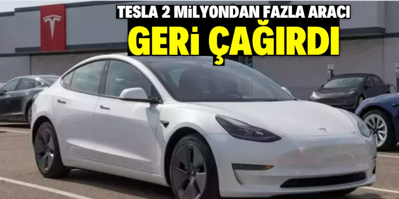 Tesla'da büyük kriz! 2 milyondan fazla araç geri çağırıldı