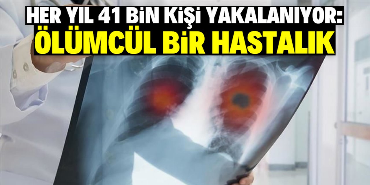 Türkiye'de her yıl 41 bin kişi yakalanıyor! Ölümcül bir hastalık