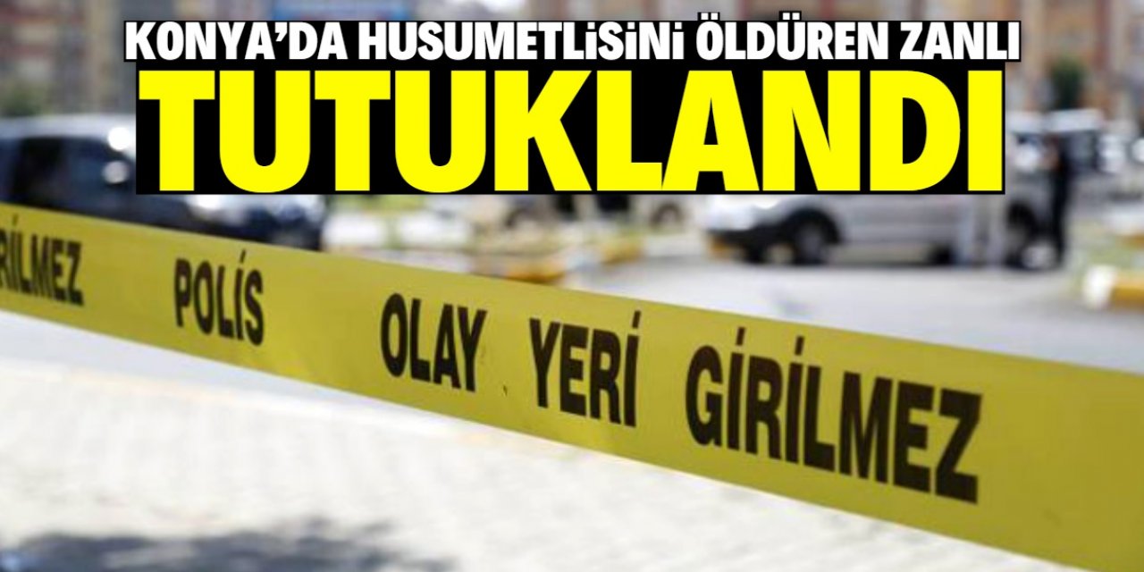 Konya'da husumetlisine araçla çarpıp darbederek öldüren zanlı tutuklandı