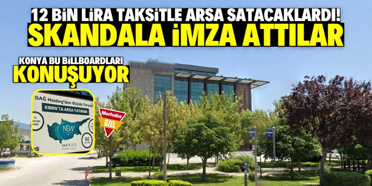 Konya'daki billboardlarda harita skandalı! 12 bin liraya arsa satacaklar