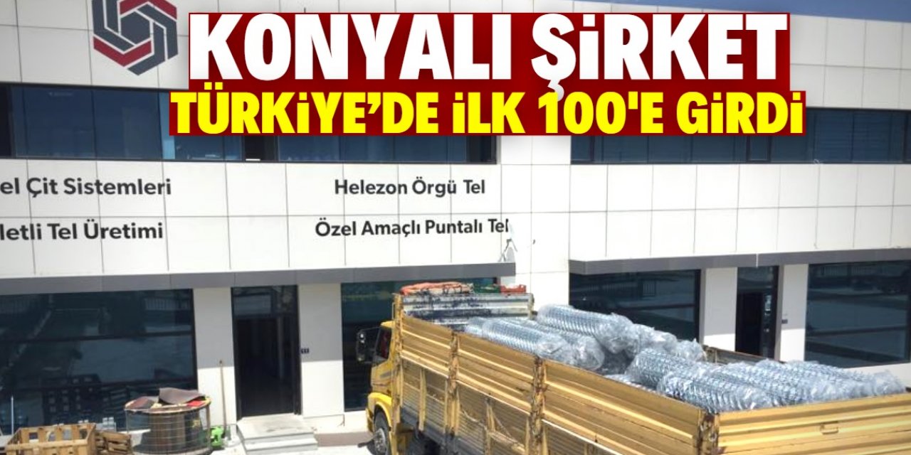 Konyalı şirket Türkiye'de ilk 100'e girdi! Cirosu tam 6 kat arttı