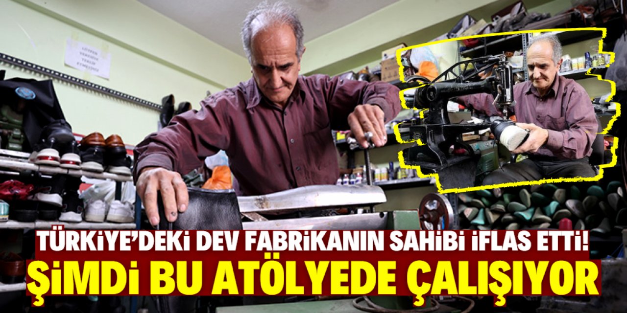 Türkiye'nin meşhur ayakkabı fabrikası iflas etti! Patron 5 metrelik atölyede çalışmaya başladı