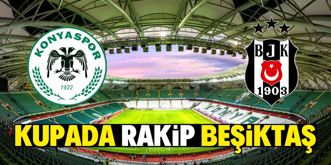 Konyaspor kupada  Beşiktaş ile eşleşti