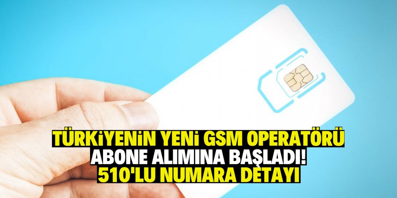 Türkiye’nin yeni GSM operatörü abone alımına başladı!  510'lu numara detayı