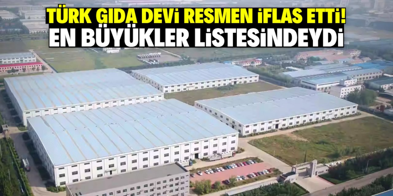 Türkiye'nin en büyük gıda fabrikalarından birisi iflas etti! 1958 yılında kurulmuş