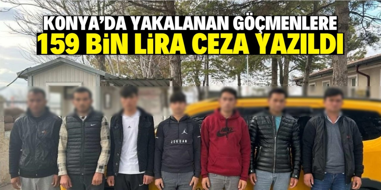 Konya'da 7 göçmene 159 bin lira para cezası uygulandı