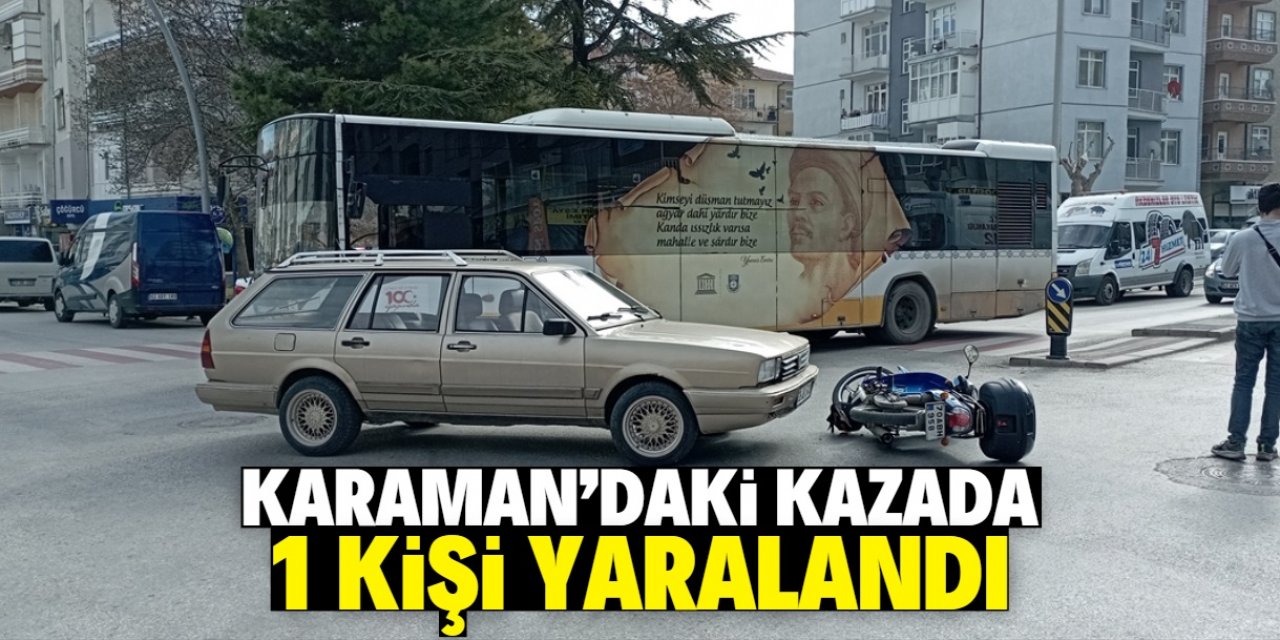 Karaman'da motosiklet ile otomobil çarpıştı, 1 kişi yaralandı