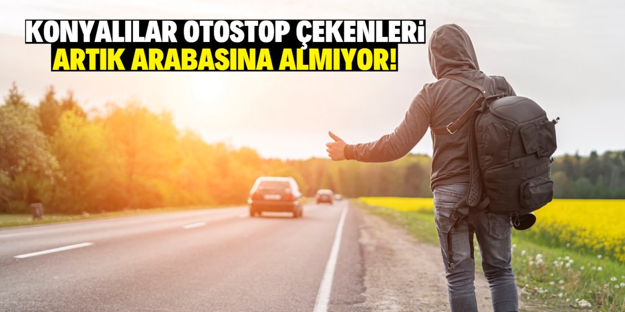 Konyalılar otostop çekenleri artık arabasına almıyor! ‘Taksicilerin can güvenliği yok’