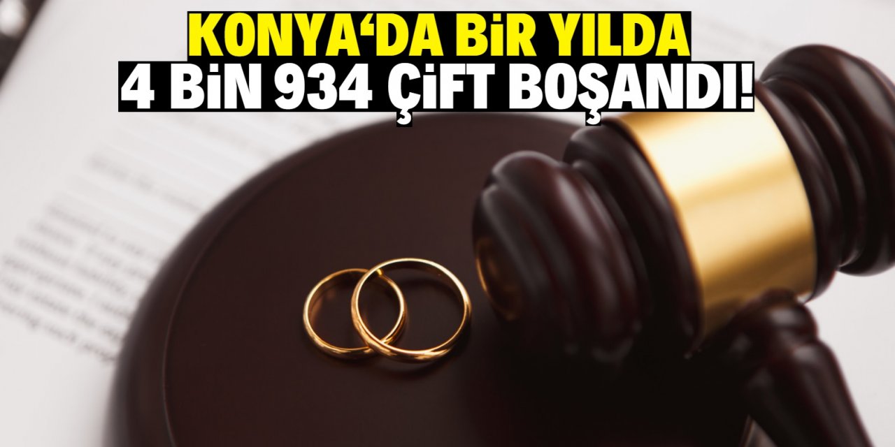 Konya'da bir yılda  4 bin 934 çift boşandı!