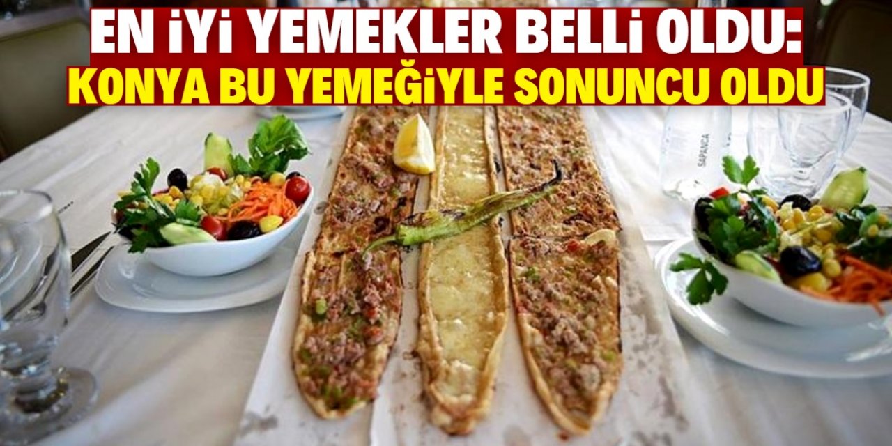 En iyi Türk yemekleri açıklandı! Konya bu yemeğiyle listede sonuncu oldu