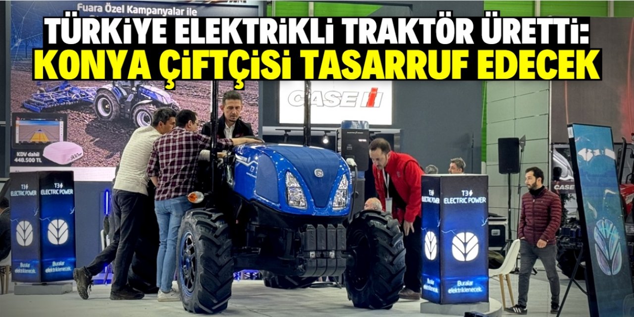 Türkiye yerli ve milli elektrikli traktör üretti! Konya çiftçisi tarlada kullanacak