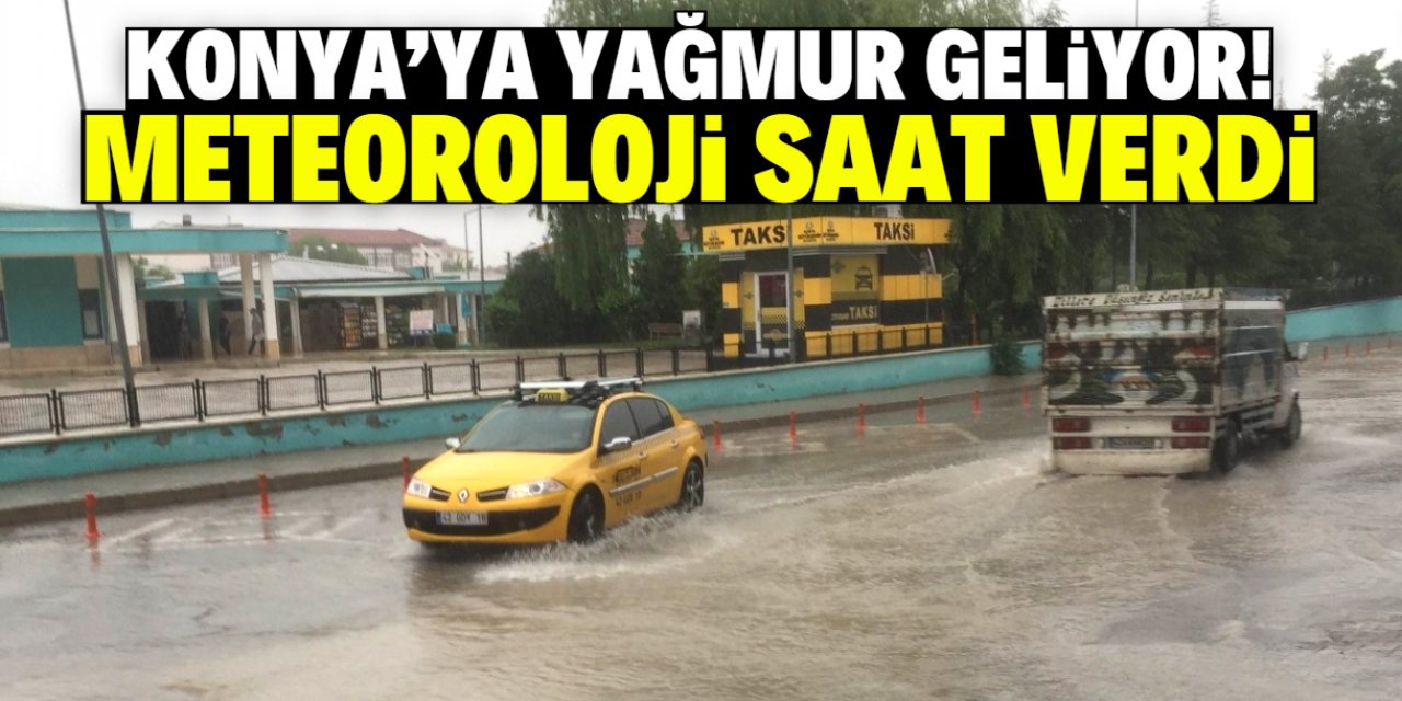Konya'ya yağmur geliyor! Meteoroloji saat verdi