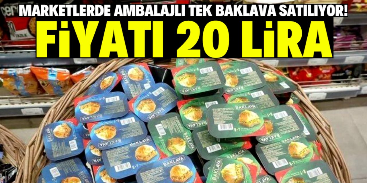 Türkiye'de ambalajlı tek baklava satışı başladı! Fiyatı 20 lira