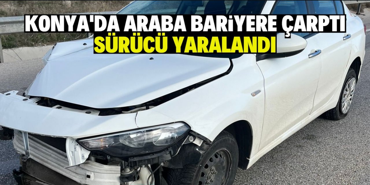 Konya'da bariyerlere çarpan otomobilin sürücüsü yaralandı