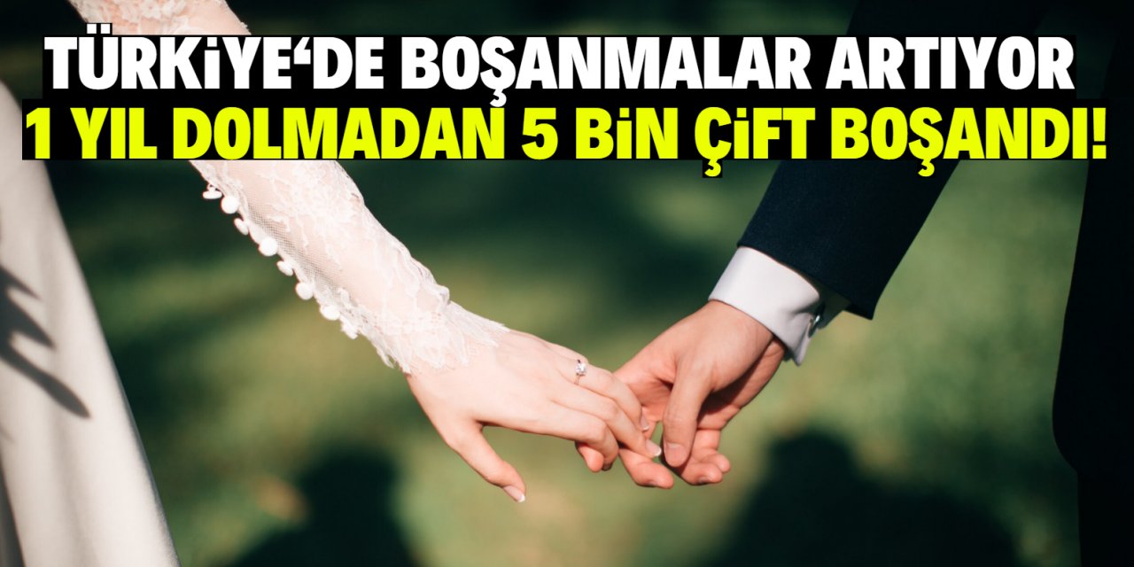 Türkiye'de boşanmalar artıyor!  1 yıl dolmadan 5 bin çift boşandı!