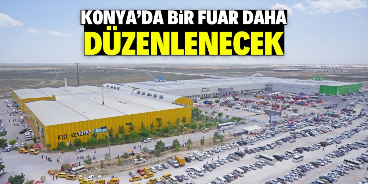 Konya'da yeni bir fuar daha düzenlenecek