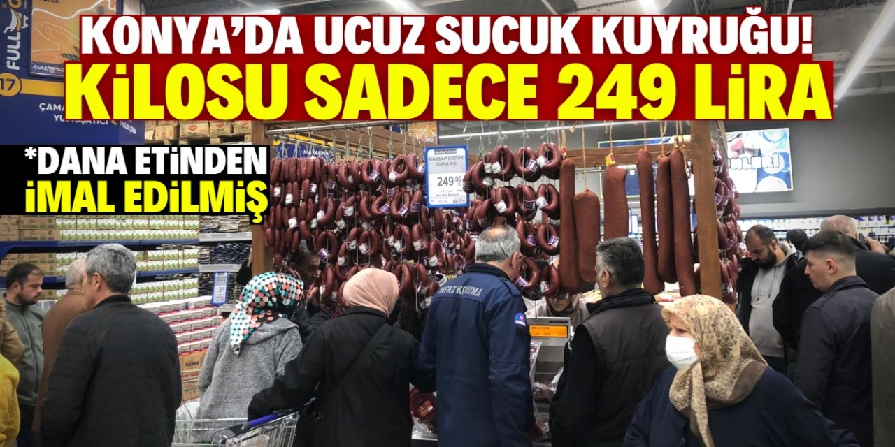 Konya'da bu market 249 liraya 1 kilo dana sucuğu satıyor! Vatandaş kuyruğa girdi