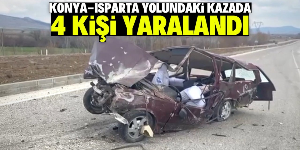 Konya-Isparta yolundaki kazada 4 kişi yaralandı