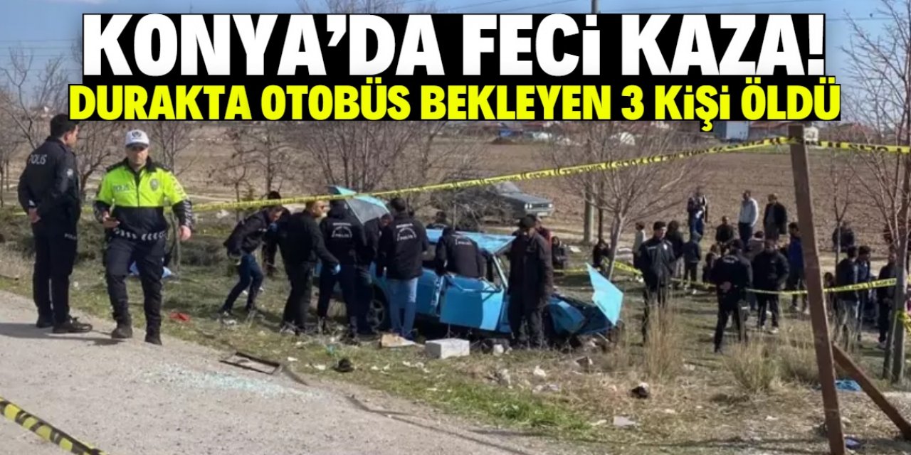 Konya'da otomobil otobüs durağına daldı: 3 ölü, 6 yaralı
