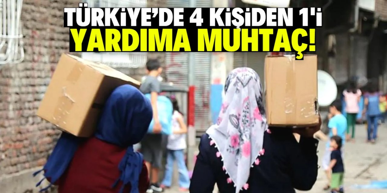 Türkiye'de 4 kişiden 1'i yardıma muhtaç!