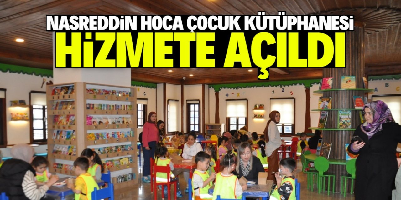 Nasreddin Hoca Çocuk Kütüphanesi açıldı