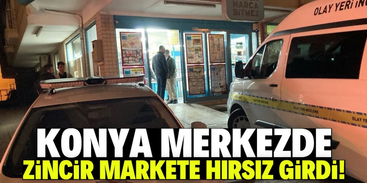 Konya merkezde zincir markete hırsız girdi! Kasadaki paraları çaldı