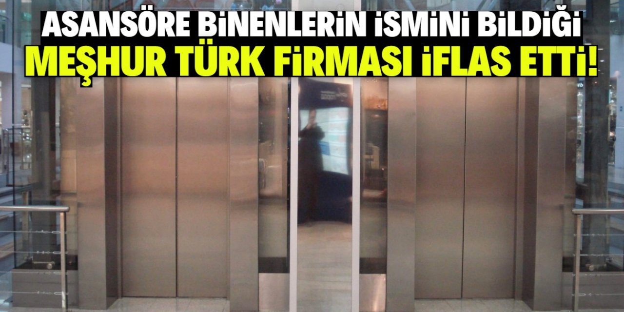 Asansör denince akla gelen Türk firması iflas etti! İsmini herkes biliyordu