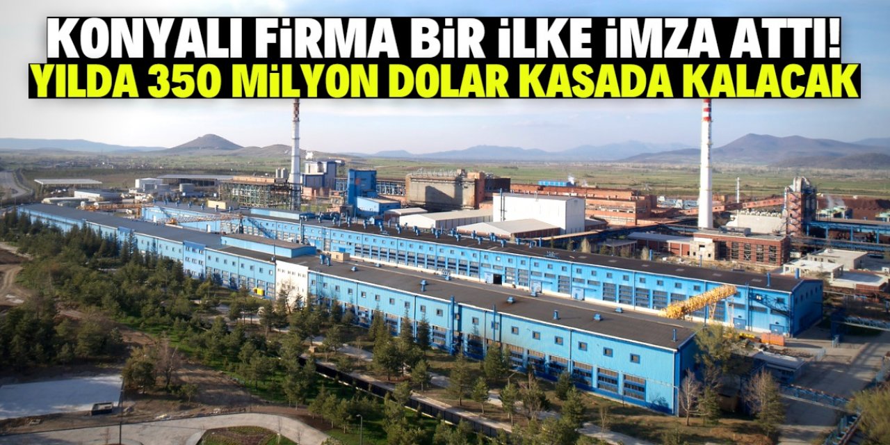 Konyalı firma Türkiye'de bir ilke imza attı! Yılda 350 milyon dolar kazanacak
