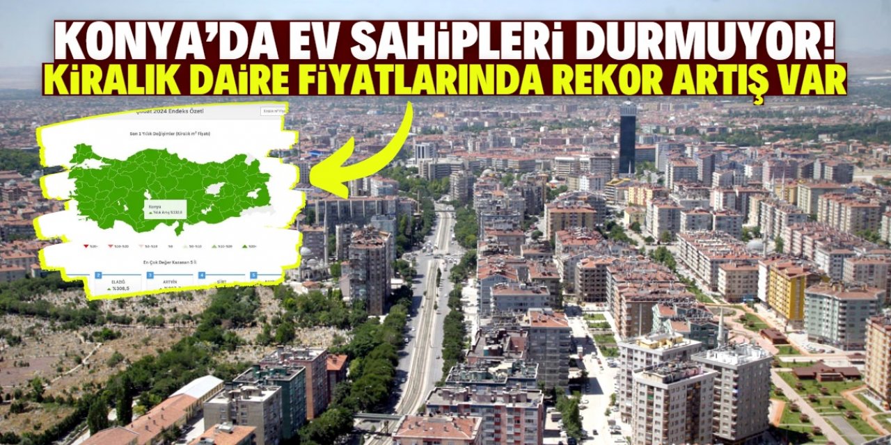 Konya'da kiralık daire fiyatlarında rekor artış! İstanbul'u bile geride bıraktık