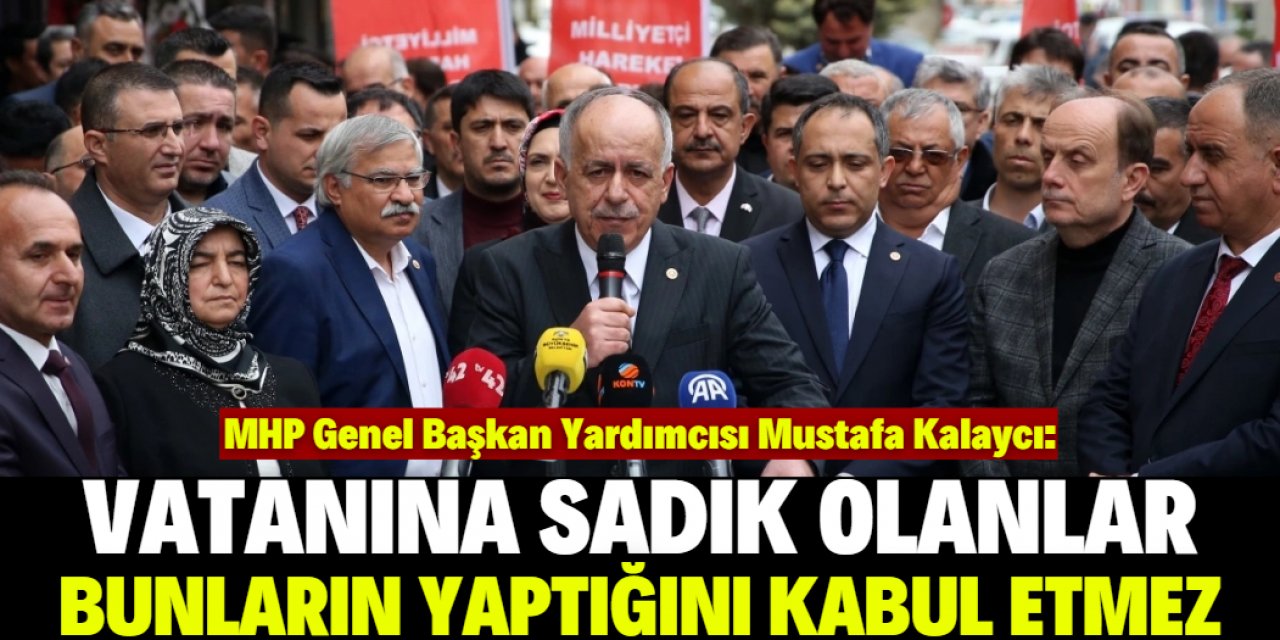 MHP'li isim Konya'da konuştu:  Vatanına sadık olanlar bunların yaptığını kabul etmez