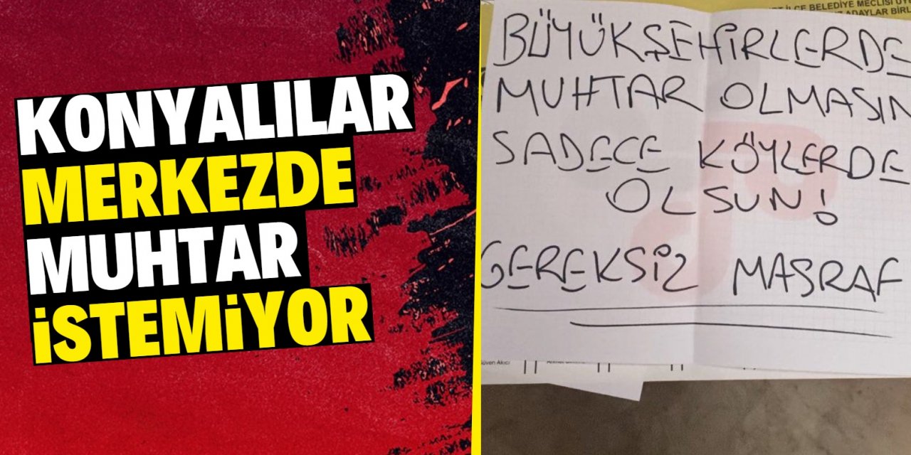 Konyalılar merkezde muhtar istemiyor!