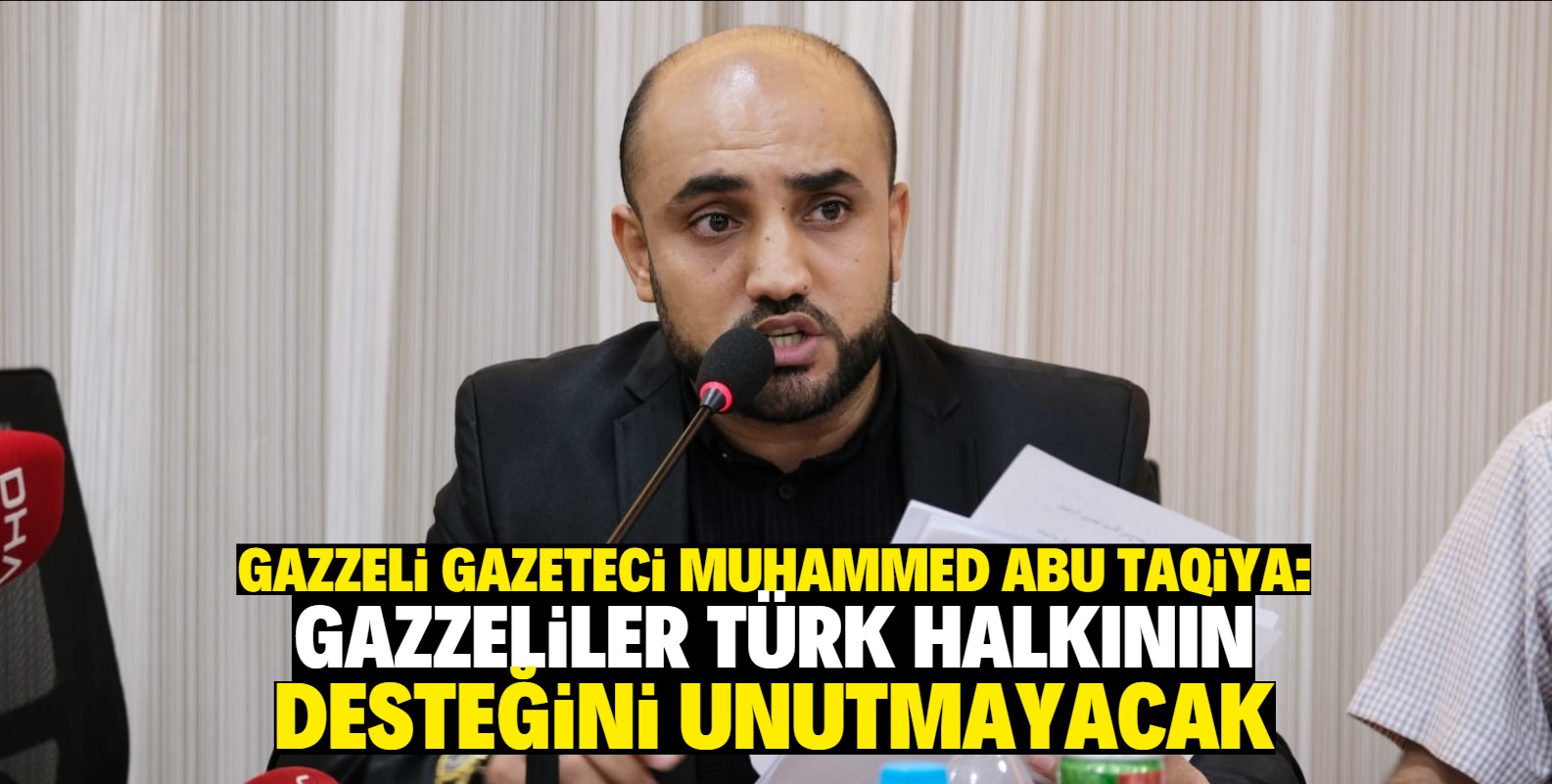 Gazzeli gazeteci Muhammed Abu Taqiya: Gazzeliler Türk halkının desteğini unutmayacak