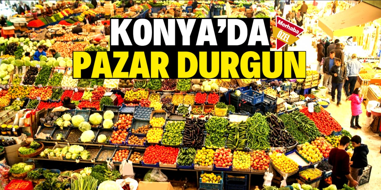 Konya'da Pazarlar durgun