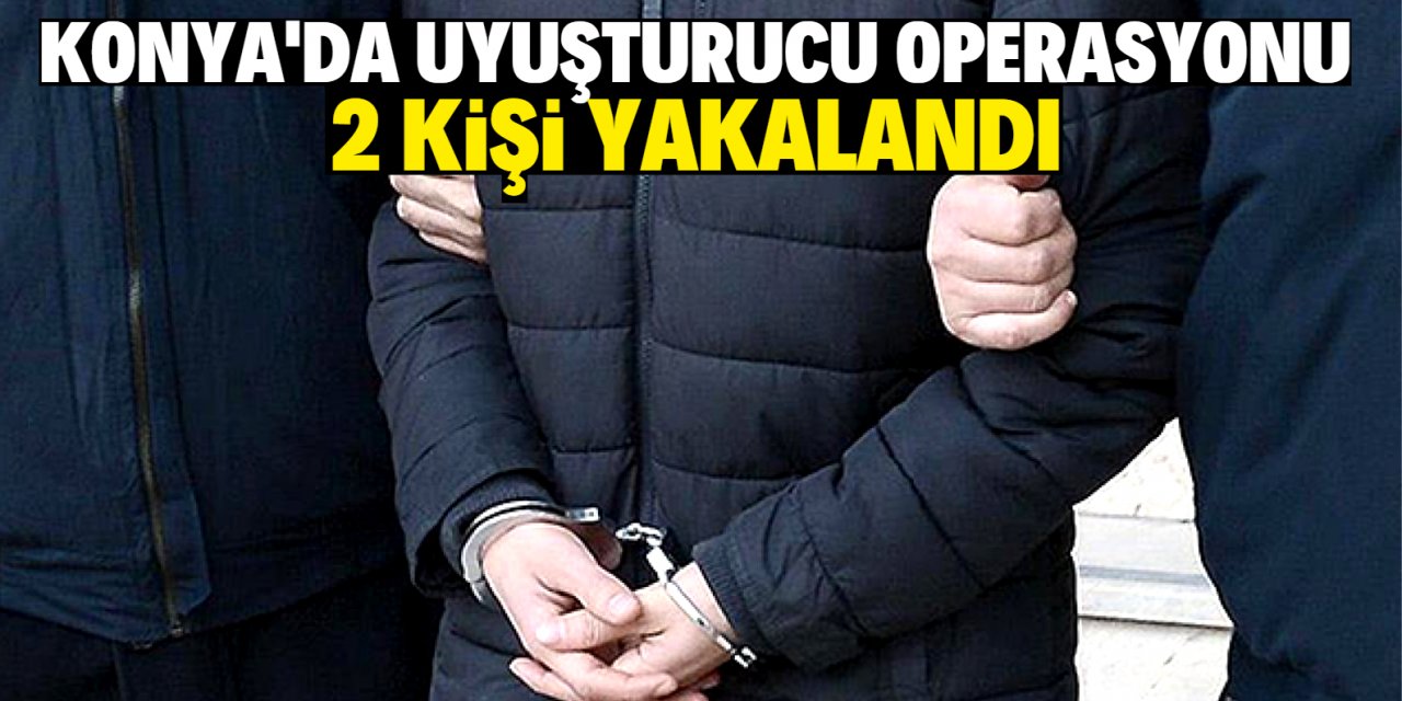 Konya'da uyuşturucu operasyonunda 2 şüpheli yakalandı