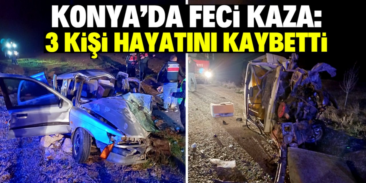 Konya'da feci kaza! 3 kişi hayatını kaybetti