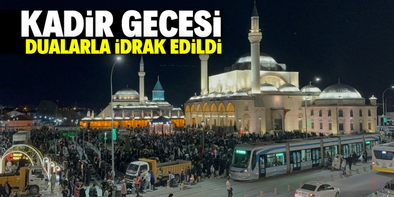 Konya'da Kadir Gecesi dualarla idrak edildi