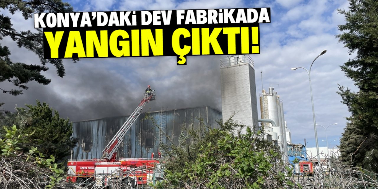 Konya'daki dev fabrikada korkutan yangın! Müdahale ediliyor