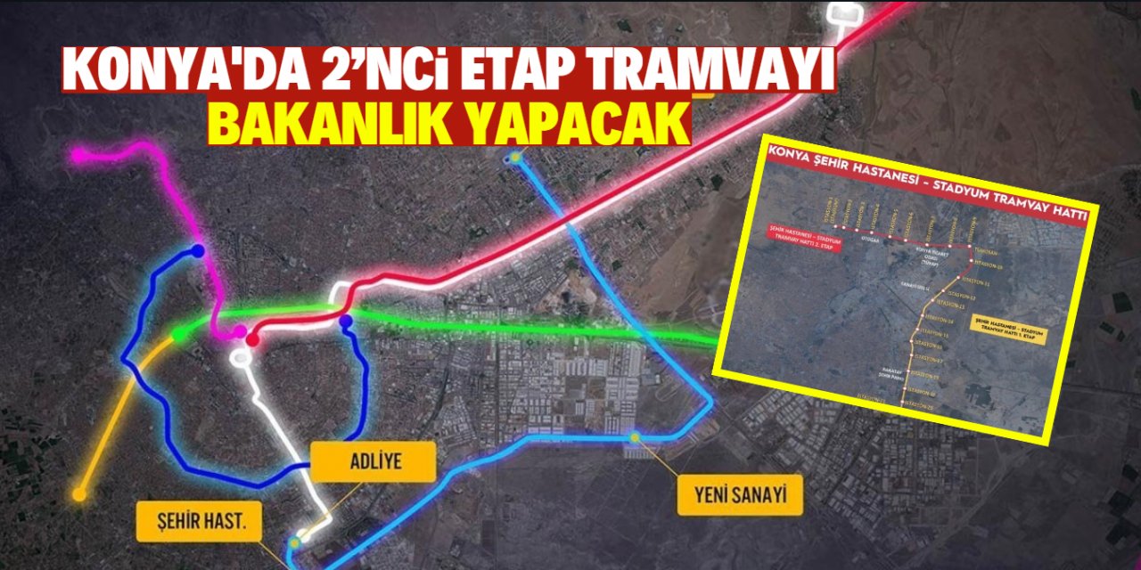Konya'da 2’nci etap tramvayı  bakanlık yapacak